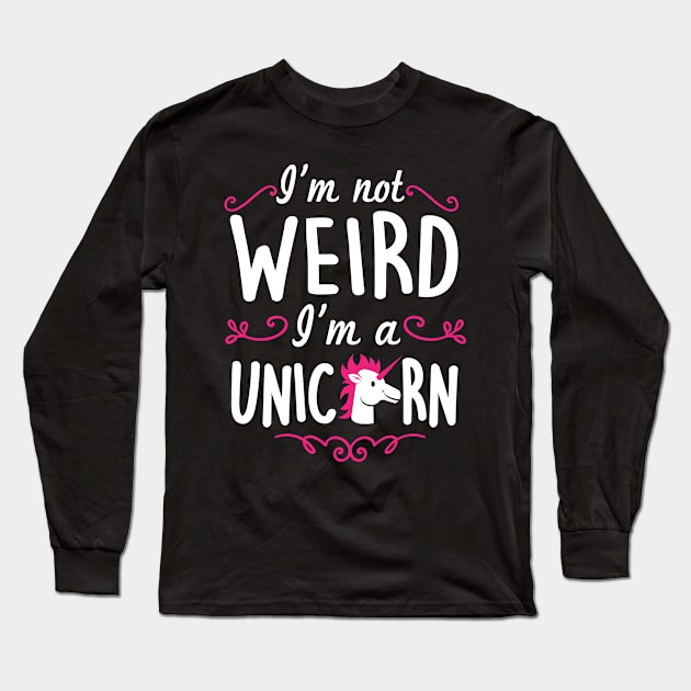 I'm not weird I'm a unicorn Long Sleeve T-Shirt by nektarinchen